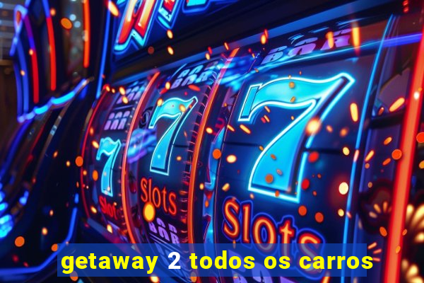 getaway 2 todos os carros